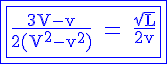 4$ \rm \blue \fbox{\fbox{\frac{3V-v}{2(V^2-v^2)} = \frac{\sqrt{L}}{2v}}}